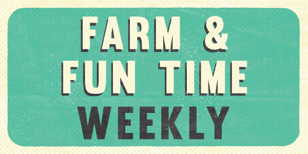 The Farm & Fun Time Weekly