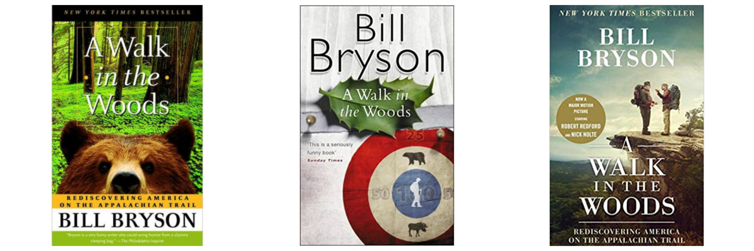 Three book covers for A Walk in the Woods: A bear looking out of the woods at the reader (left); A leaf and then the outline of a hiker and a bear in a circular graphic (center); Two hikers talking to each other (perhaps arguing) on a cliff edge (right).