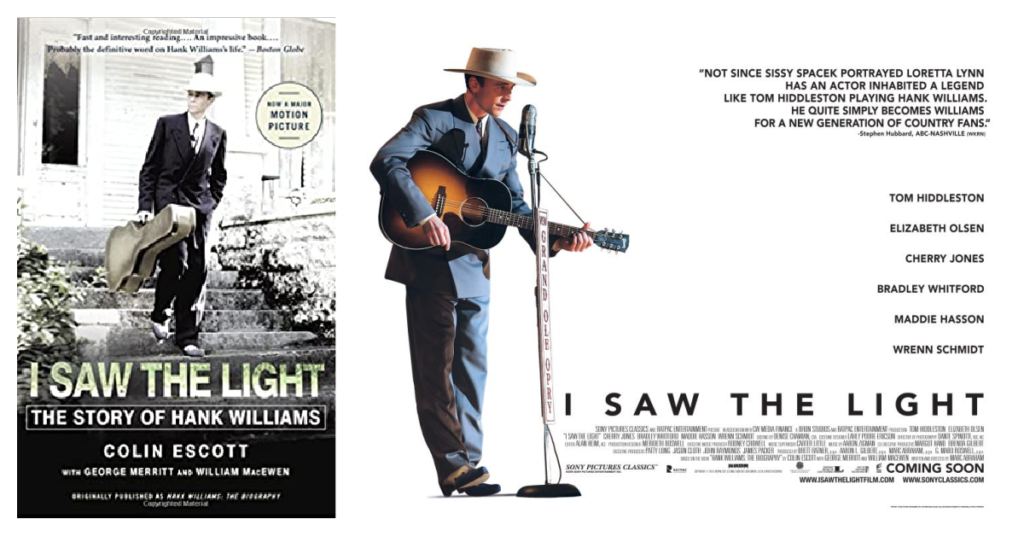 Left: Book cover of I Saw the Light showing Hank Williams, wearing a dark suit and white cowboy hat, coming down some house steps and holding a guitar case. Right: Movie poster for I Saw the Light showing Tom Hiddleston as Hank Williams, wearing a blue suit and white cowboy hat and standing in front of the Grand Ole Opry mic with his guitar. 