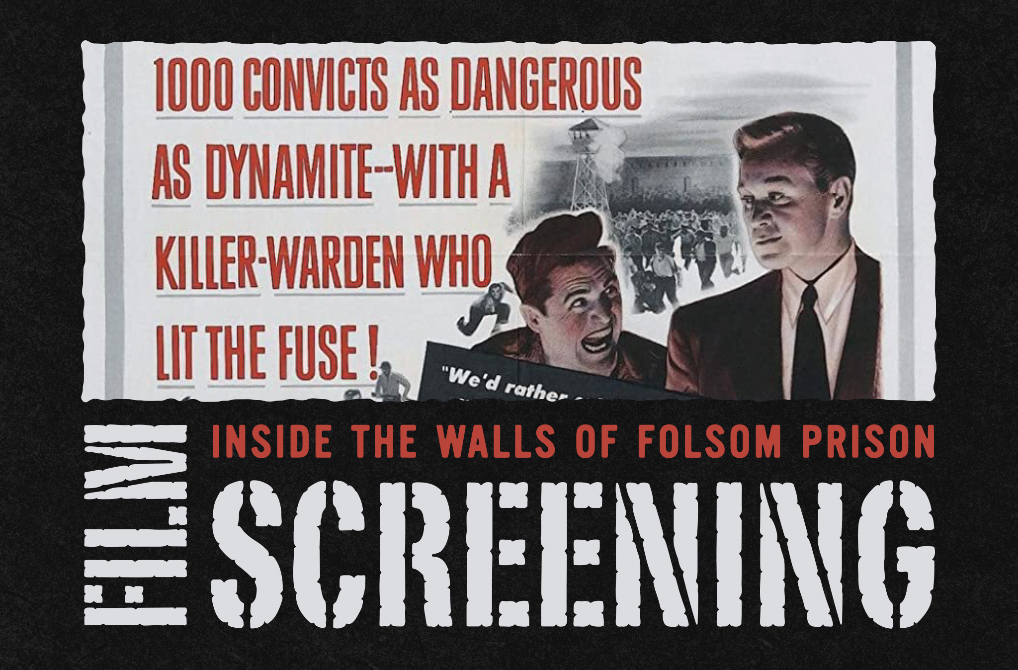Graphic featuring original artwork from film's movie poster that reads "1000 CONVICTS AS DANGEROUS AS DYNAMITE-WITH A KILLER WARDEN WHO LIT THE FUSE!." In the background there is a prison yard scene. Two men appear in the forefront. One appears to be a prisoner yelling at another man in a suit. The man in the suit is holding a chain.