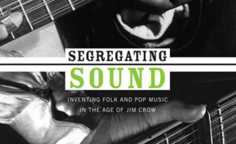 Radio Bristol Book Club: Segregating Sound: Inventing Folk and Pop Music in the Age of Jim Crow