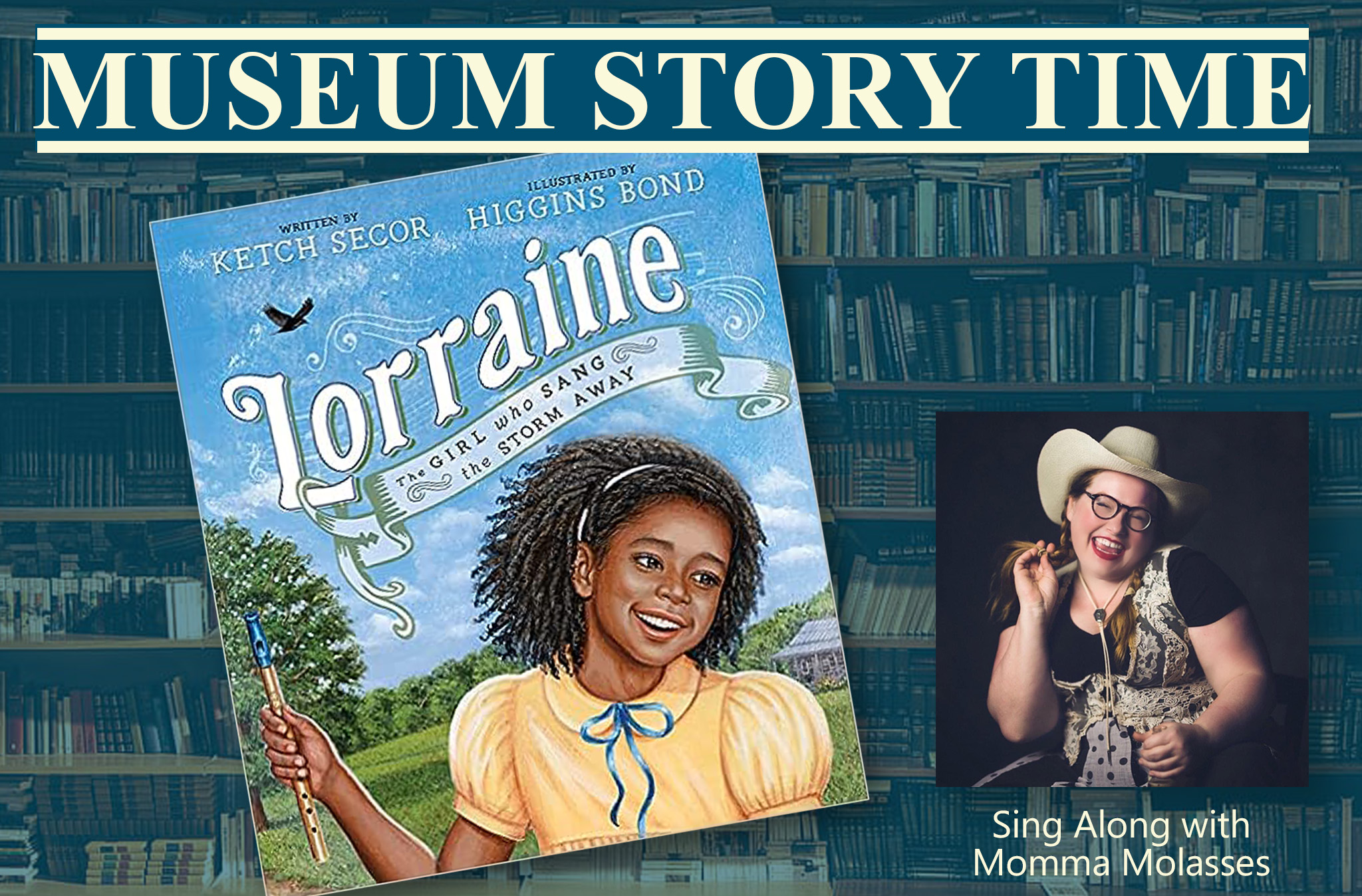 Museum Story Time graphic with the book cover of Lorraine, featuring a young black girl. Beside the book cover is a photo of Momma Molasses wearing a cowboy hat.