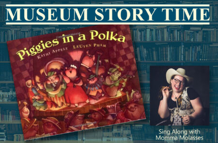 Museum Story Time Graphic with a cover of the book Piggies in a Polka, featuring several illustrations in pigs wearing costumes. Inset photo of Momma Molasses wearing a cowboy hat.