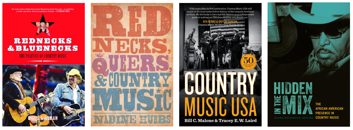 Collaged image of the cover of four books. Country Music U.S.A, Rednecks and Bluenecks: The Politics of Country Music, Hidden in the Mix: the African American Presence in Country Music, and Rednecks, Queers, and Country Music.